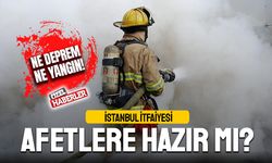 Ne depreme… Ne yangına… İstanbul itfaiyesi afetlere hazır mı?