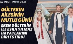 GÜLTEKİN AİLESİNİN MUTLU GÜNÜ: EREN GÜLTEKİN İLE ESRA YILMAZ HAYATLARINI BİRLEŞTİRDİ