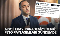 AKP’li Eray Karadeniz’e Tepki: FETÖ Paylaşımları Gündemde