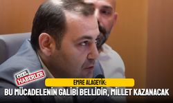 Emre Alageyik: Bu Mücadelenin Galibi Bellidir, Millet Kazanacak
