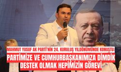 Mahmut Yusuf: Partimize ve Cumhurbaşkanımıza Dimdik Destek Olmak Hepimizin Görevi