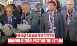 BBP İlçe Başkanı Cem Özel’den Trabzon Rüzgârı Festivali’ne Katılım