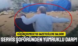 Küçükçekmece’de servis şoföründen gazetecilere saldırı!