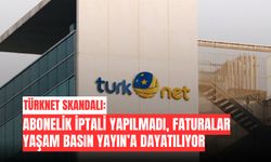 TürkNet Skandalı: Abonelik İptali Yapılmadı, Faturalar Yaşam Basın Yayın’a Dayatılıyor