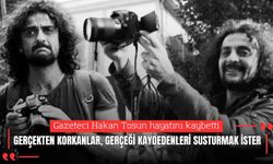 Gerçekten korkanlar, gerçeği kaydedenleri susturmak ister