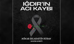 IĞDIR'IN ACI KAYBI MİMAR SELAHATTİN KUBAN HAYATINI KAYBETTİ
