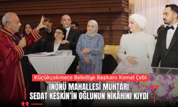 Küçükçekmece Belediye Başkanı Kemal Çebi, İnönü Mahallesi Muhtarı Sedat Keskin’in Oğlunun Nikâhını Kıydı
