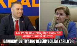Kuran: “Bakırköy’de Tiyatro Belediyeciliği Yapılıyor”