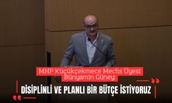 MHP’li Meclis Üyesi Güney: “Disiplinli ve planlı bir bütçe istiyoruz”