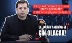 Mehti Şeren’den yatırım ve piyasa mesajları; Geleceğin Amerika’sı Çin olacak