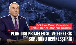 Gökhan Taneri Vural’dan Kritik Kanal İstanbul uyarısı: “Plan Dışı Projeler Su ve Elektrik Sorununu Derinleştirir”