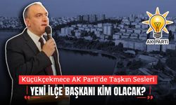 Küçükçekmece AK Parti’de Taşkın Sesleri: Yeni İlçe Başkanı Kim Olacak?