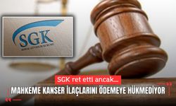 SGK ret etti ancak, mahkeme kanser ilaçlarını ödemeye hükmediyor