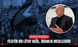 Orhan Miroğlu: “Filistin bir lütuf değil, insanlık meselesidir”