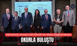 Vak‘anüvis Ahmed Lütfi Efendi’nin Hicaz Seyahatnâmesi Okurla Buluştu