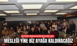 10 Ocak Buluşmasında ortak ses: “Mesleği Yine Biz Ayağa Kaldıracağız”