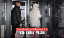 Çekmeköy'de Yeni Komşular İçin "Kapı Çalma" Mesaisi
