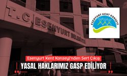 Esenyurt Kent Konseyi’nden Sert Çıkış: “YASAL HAKLARIMIZ GASP EDİLİYOR”