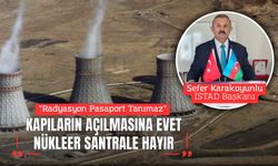 KAPILARIN AÇILMASINA EVET, NÜKLEER SANTRALE HAYIR