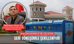 KÜÇÜKÇEKMECE’DE GELECEK GERİ DÖNÜŞÜMLE ŞEKİLLENİYOR