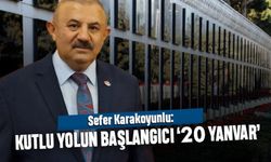 Sefer Karakoyunlu’dan 20 Ocak Mesajı: Kutlu Yolun Şehitlerini Rahmetle Anıyoruz