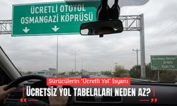 Sürücülerin "Ücretli Yol" İsyanı: Ücretsiz Tabelalar Neden Saklanıyor?