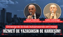Ümraniye’de 10 Ocak buluşmasında sert mesaj: “Hizmeti de yazacaksın be kardeşim!”