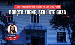 BORÇTA FRENE, ŞENLİKTE GAZA