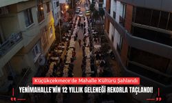 Küçükçekmece’de Mahalle Kültürü Şahlandı: Yenimahalle’nin 12 Yıllık Geleneği Rekorla Taçlandı!