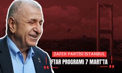 ZAFER PARTİSİ İSTANBUL İFTAR PROGRAMI 7 MART’TA