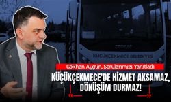 AYGÜN HAKİKAT RAKAMLARDA DEDİ VE EKLEDİ: "KÜÇÜKÇEKMECE'DE HİZMET AKSAMAZ, DÖNÜŞÜM DURMAZ!"