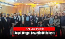 KAI Dost Meclisi, Xaşıl Xengel Lezzetinde Buluştu