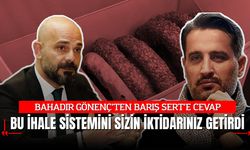 GÖNENÇ’TEN SERT’E "ONLINE" CEVAP: "BU İHALE SİSTEMİNİ SİZİN İKTİDARINIZ GETİRDİ!"