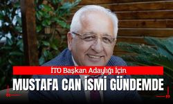 İTO Başkan Adaylığı İçin Mustafa Can İsmi Gündemde