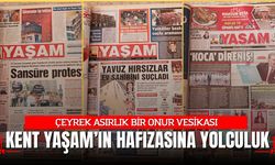 KENT YAŞAM GAZETESİ’NİN HAFIZA ODASINDA BİR YOLCULUK
