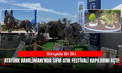 Dünyada Bir İlk: Atatürk Havalimanı'nda Sıfır Atık Festivali Kapılarını Açtı!