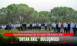 Gaziosmanpaşa’da Kentsel Dönüşüm İçin "Ortak Akıl" Buluşması