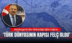 Karakoyunlu’dan Bakanlığa Iğdır Çağrısı: "Türk Dünyasının Kapısı Felç Oldu"