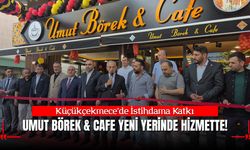 Küçükçekmece’de İstihdama Katkı: Umut Börek & Cafe Yeni Yerinde Coşkuyla Açıldı!
