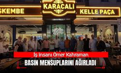Ömer Kahraman Basın Mensuplarını Karacalı Restoran’da Ağırladı