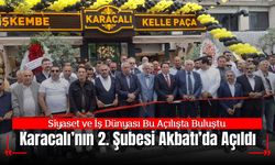 Siyaset ve İş Dünyası Bu Açılışta Buluştu: Karacalı’nın 2. Şubesi Akbatı’da Hizmete Girdi!
