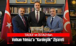 TADEF ve İSTAD’dan MHP İl Başkanı Volkan Yılmaz’a "Kardeşlik" Ziyareti