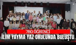 780 ÖĞRENCİ İLİM YAYMA YAZ OKULUNDA BULUŞTU