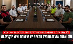 KÜÇÜKÇEKMECE EMNİYETİ'NDEN BASINLA GÜÇBİRLİĞİ: ASAYİŞTE YENİ DÖNEM VE REKOR AYDINLATMA ORANLARI