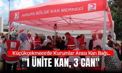 Küçükçekmece'de "1 Ünite Kan, 3 Can" Seferberliği