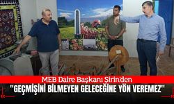 MEB Daire Başkanı Şirin'den Karakoyunlu Ata Ocağı'na Anlamlı Ziyaret: "Geçmişini Bilmeyen Geleceğine Yön Veremez"