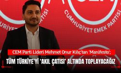 CEM Parti Lideri Kılıç: Tüm Türkiye’yi ‘Aklın Çatısı’ Altında Toplayacağız