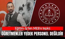 Eğitim-İş’ten MEB’e tepki: “Öğretmenler yedek personel değildir”