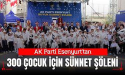 AK Parti Esenyurt'tan 300 Çocuk İçin Sünnet Şöleni: Yatırım ve Yeni Üye Mesajı