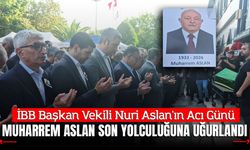 İBB Başkan Vekili Nuri Aslan'ın Acı Günü: Muharrem Aslan Son Yolculuğuna Uğurlandı